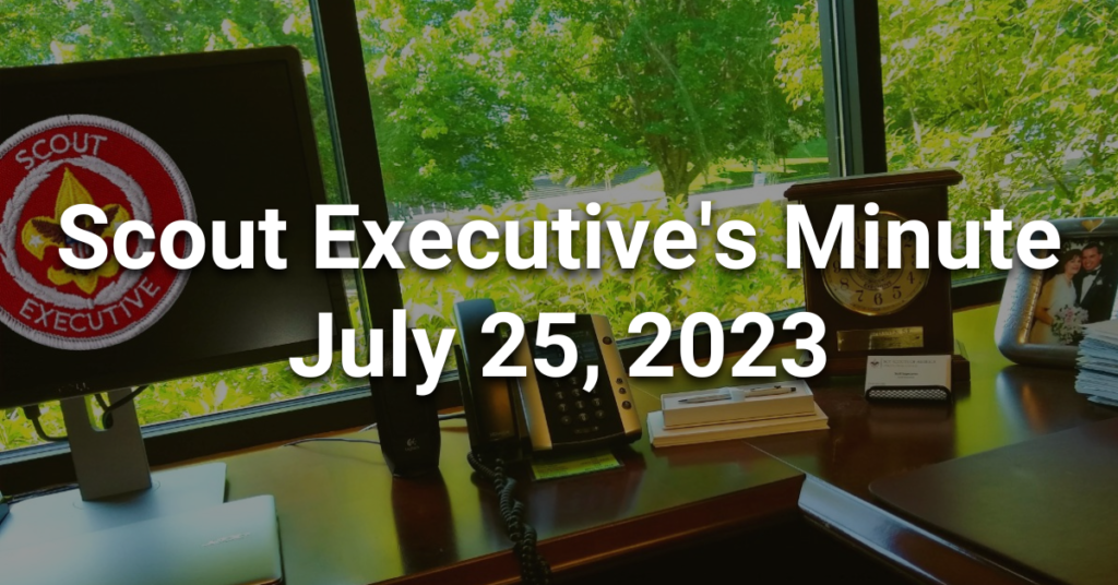 Scout Executive's Minute July 25, 2023